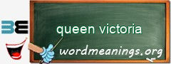 WordMeaning blackboard for queen victoria